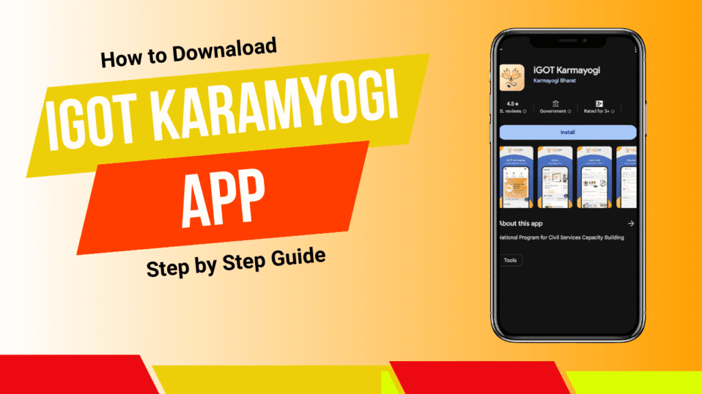 How to Download iGOT Karmayogi App 2025 : Step by Step Guide