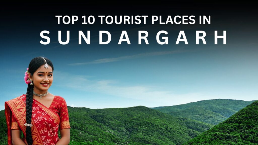 Top 10 Tourist Places in Sundargarh:2025 Full Travel Guide