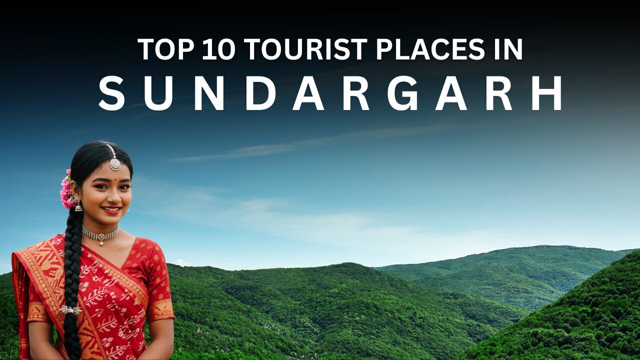 Top 10 Tourist Places in Sundargarh:2025 Full Travel Guide